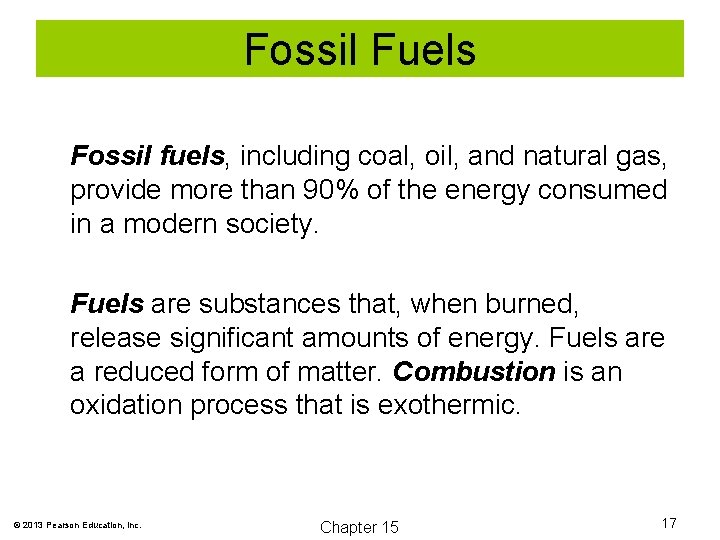 Fossil Fuels Fossil fuels, including coal, oil, and natural gas, provide more than 90%