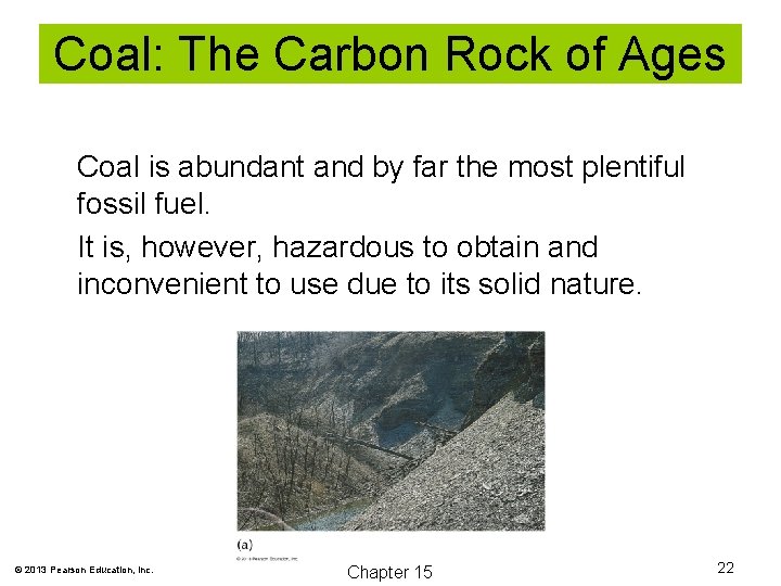 Coal: The Carbon Rock of Ages Coal is abundant and by far the most