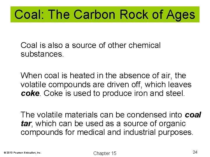 Coal: The Carbon Rock of Ages Coal is also a source of other chemical