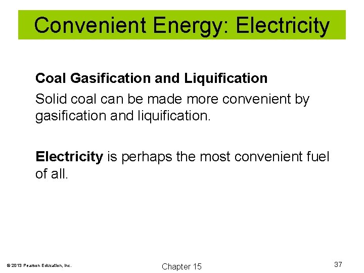 Convenient Energy: Electricity Coal Gasification and Liquification Solid coal can be made more convenient