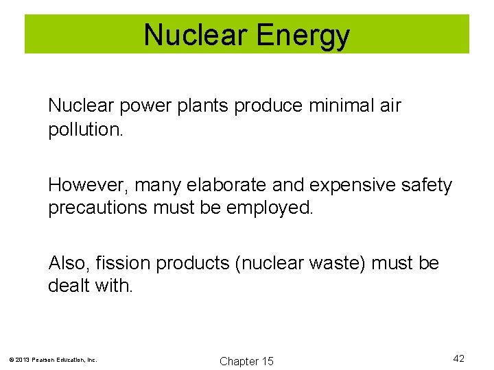 Nuclear Energy Nuclear power plants produce minimal air pollution. However, many elaborate and expensive