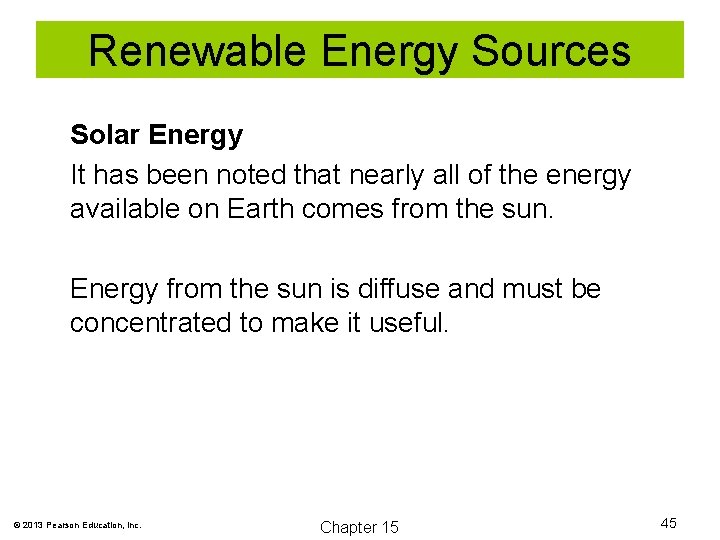 Renewable Energy Sources Solar Energy It has been noted that nearly all of the