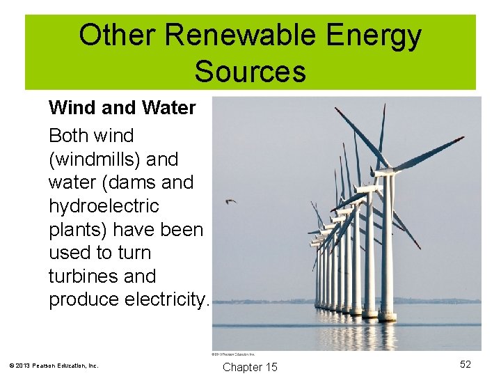 Other Renewable Energy Sources Wind and Water Both wind (windmills) and water (dams and