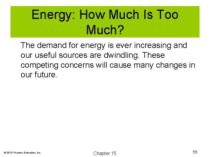 Energy: How Much Is Too Much? The demand for energy is ever increasing and