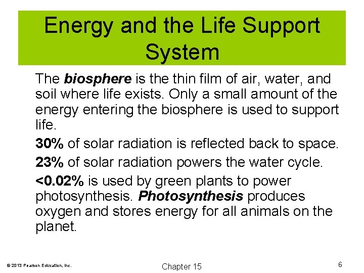 Energy and the Life Support System The biosphere is the thin film of air,
