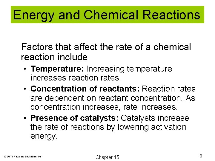Energy and Chemical Reactions Factors that affect the rate of a chemical reaction include