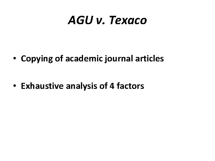 AGU v. Texaco • Copying of academic journal articles • Exhaustive analysis of 4