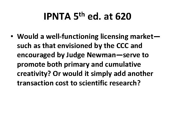IPNTA 5 th ed. at 620 • Would a well-functioning licensing market— such as