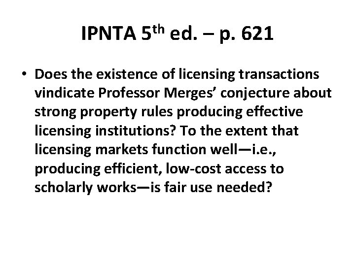 IPNTA 5 th ed. – p. 621 • Does the existence of licensing transactions