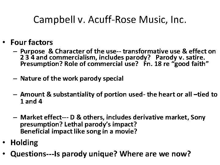 Campbell v. Acuff-Rose Music, Inc. • Four factors – Purpose & Character of the