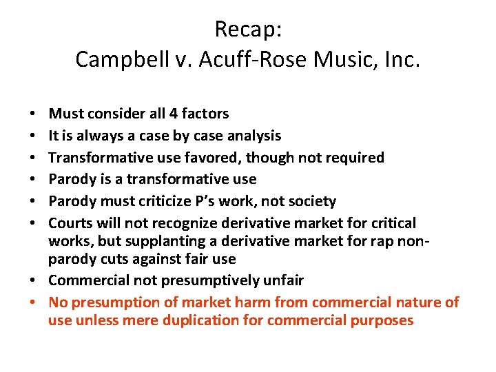 Recap: Campbell v. Acuff-Rose Music, Inc. Must consider all 4 factors It is always