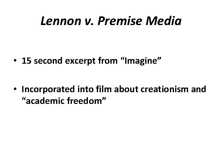 Lennon v. Premise Media • 15 second excerpt from “Imagine” • Incorporated into film