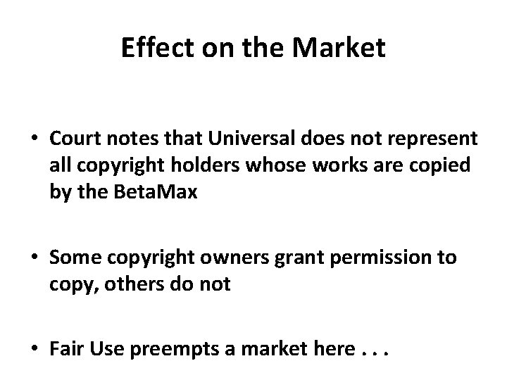 Effect on the Market • Court notes that Universal does not represent all copyright