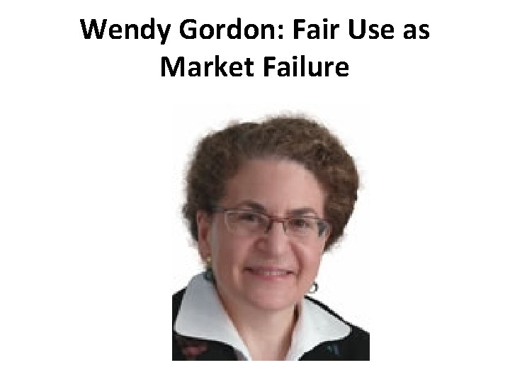 Wendy Gordon: Fair Use as Market Failure 