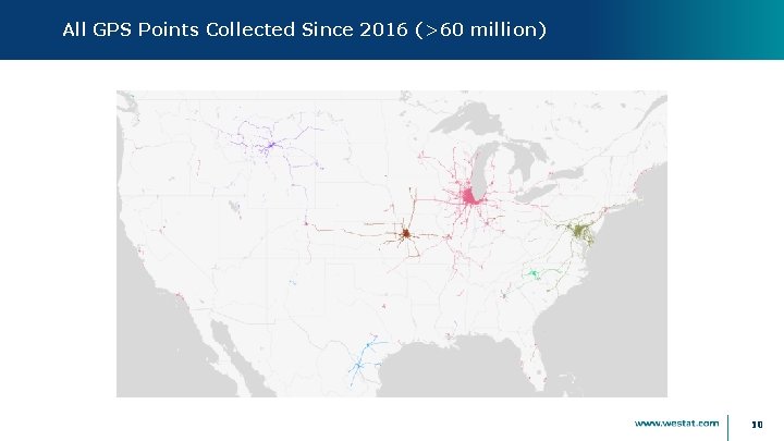 All GPS Points Collected Since 2016 (>60 million) 10 