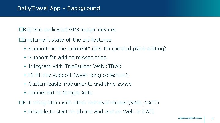 Daily. Travel App – Background �Replace dedicated GPS logger devices �Implement state-of-the art features