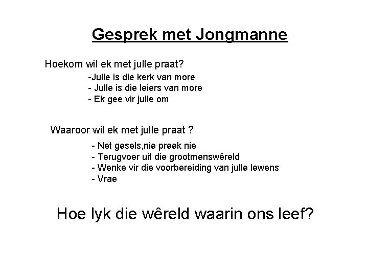 Gesprek met Jongmanne Hoekom wil ek met julle praat? -Julle is die kerk van