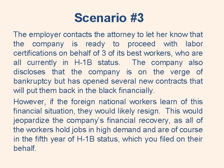 Scenario #3 The employer contacts the attorney to let her know that the company