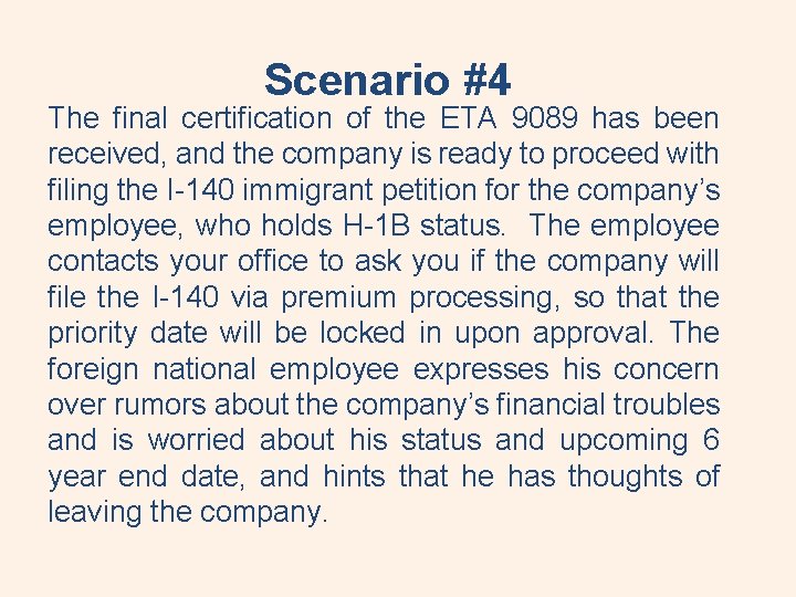 Scenario #4 The final certification of the ETA 9089 has been received, and the