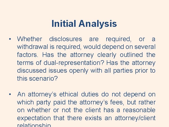 Initial Analysis • Whether disclosures are required, or a withdrawal is required, would depend