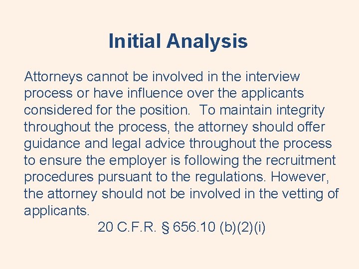 Initial Analysis Attorneys cannot be involved in the interview process or have influence over