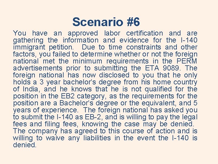 Scenario #6 You have an approved labor certification and are gathering the information and