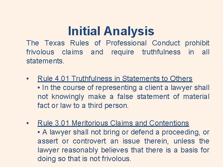 Initial Analysis The Texas Rules of Professional Conduct prohibit frivolous claims and require truthfulness
