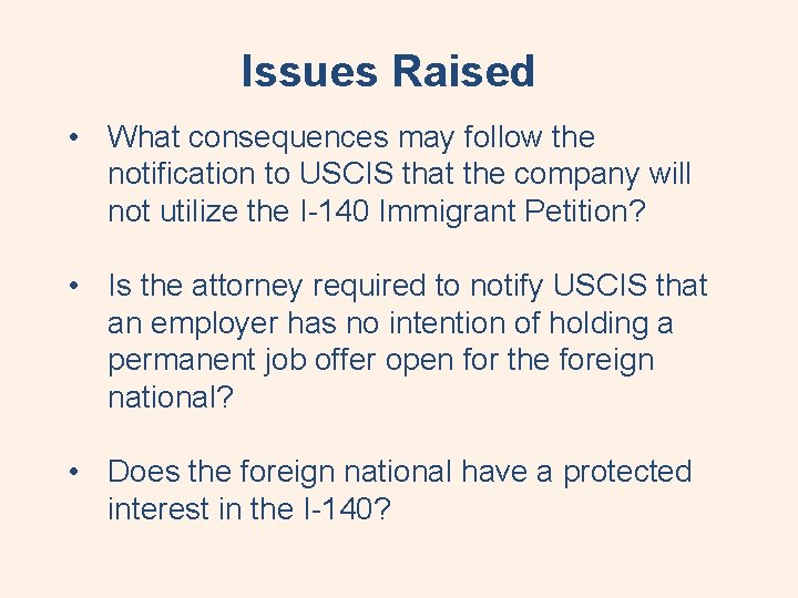 Issues Raised • What consequences may follow the notification to USCIS that the company