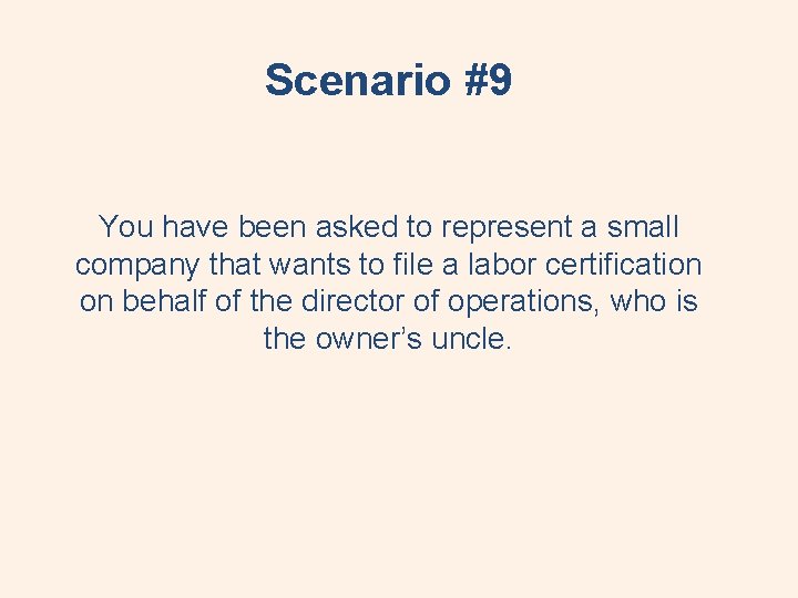 Scenario #9 You have been asked to represent a small company that wants to