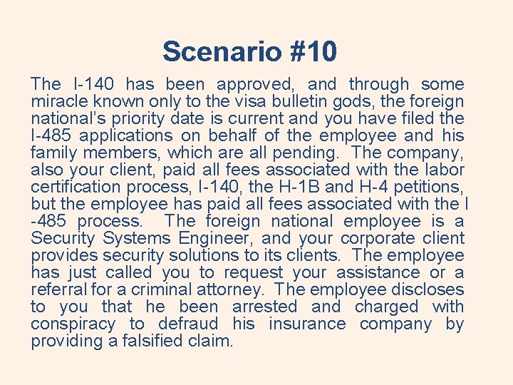 Scenario #10 The I-140 has been approved, and through some miracle known only to