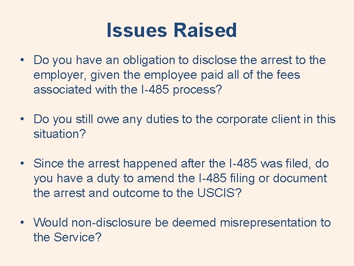 Issues Raised • Do you have an obligation to disclose the arrest to the