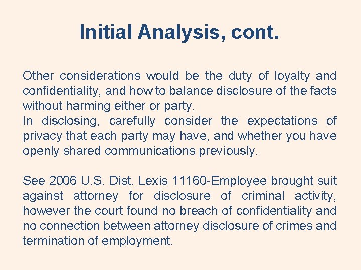 Initial Analysis, cont. Other considerations would be the duty of loyalty and confidentiality, and