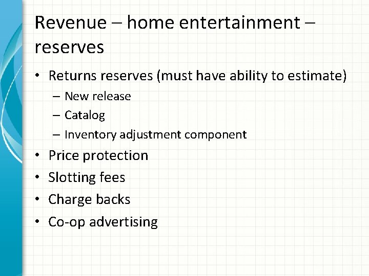 Revenue – home entertainment – reserves • Returns reserves (must have ability to estimate)