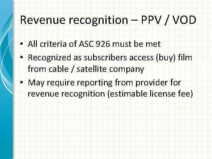 Revenue recognition – PPV / VOD • All criteria of ASC 926 must be