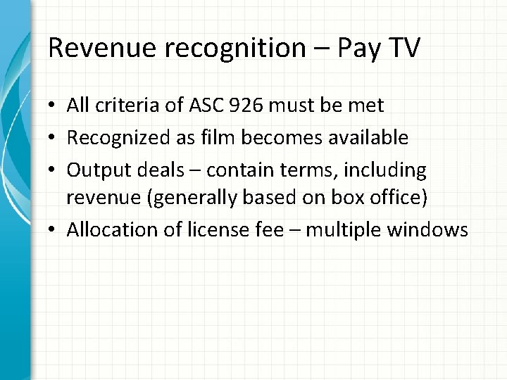 Revenue recognition – Pay TV • All criteria of ASC 926 must be met