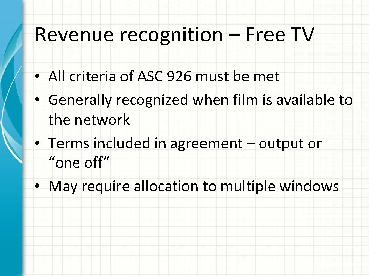 Revenue recognition – Free TV • All criteria of ASC 926 must be met