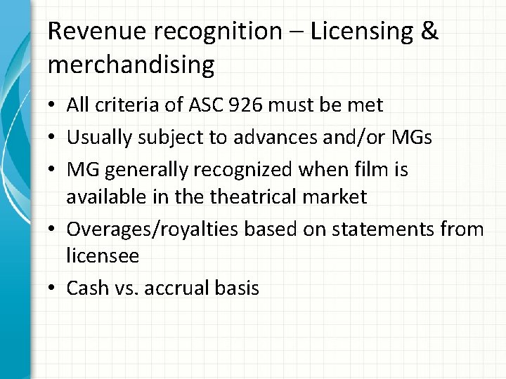 Revenue recognition – Licensing & merchandising • All criteria of ASC 926 must be