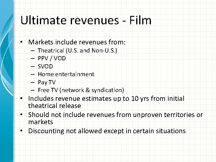 Ultimate revenues - Film • Markets include revenues from: – – – Theatrical (U.