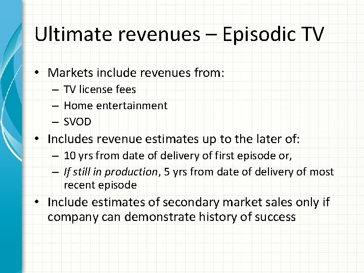 Ultimate revenues – Episodic TV • Markets include revenues from: – TV license fees