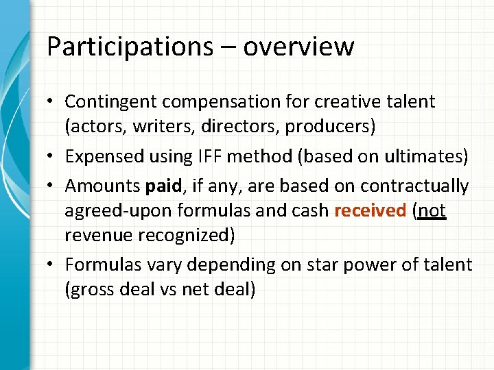 Participations – overview • Contingent compensation for creative talent (actors, writers, directors, producers) •