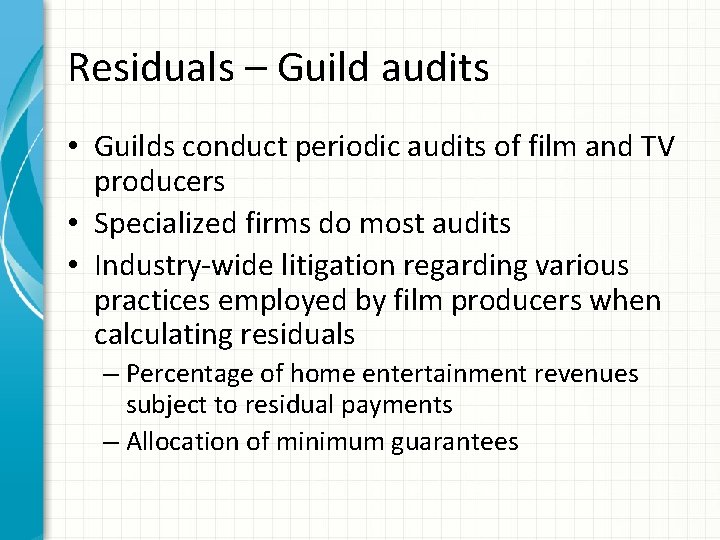 Residuals – Guild audits • Guilds conduct periodic audits of film and TV producers