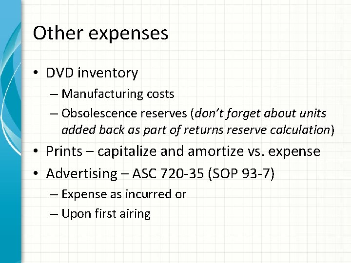 Other expenses • DVD inventory – Manufacturing costs – Obsolescence reserves (don’t forget about