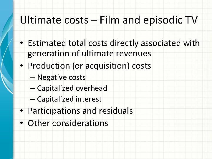 Ultimate costs – Film and episodic TV • Estimated total costs directly associated with