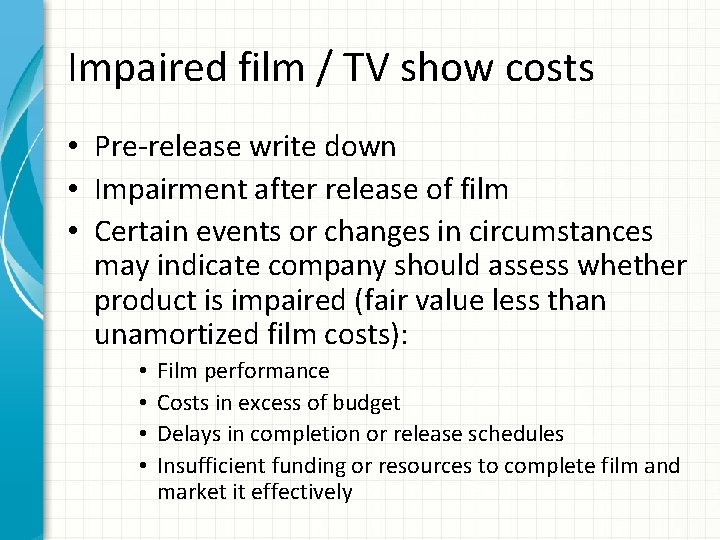 Impaired film / TV show costs • Pre-release write down • Impairment after release