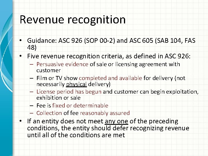 Revenue recognition • Guidance: ASC 926 (SOP 00 -2) and ASC 605 (SAB 104,