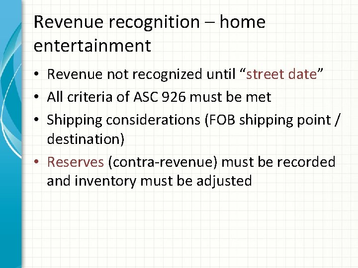 Revenue recognition – home entertainment • Revenue not recognized until “street date” • All