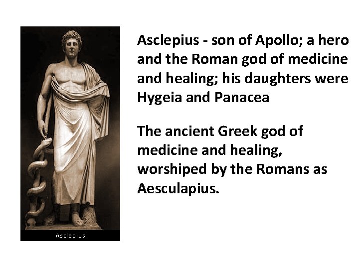 Asclepius - son of Apollo; a hero and the Roman god of medicine and Asclepius - son of Apollo; a hero and the Roman god of medicine and