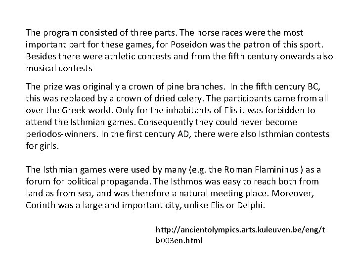 The program consisted of three parts. The horse races were the most important part The program consisted of three parts. The horse races were the most important part