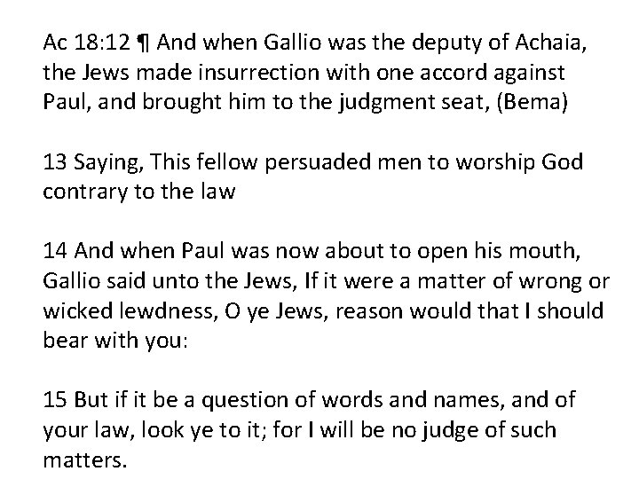 Ac 18: 12 ¶ And when Gallio was the deputy of Achaia, the Jews Ac 18: 12 ¶ And when Gallio was the deputy of Achaia, the Jews