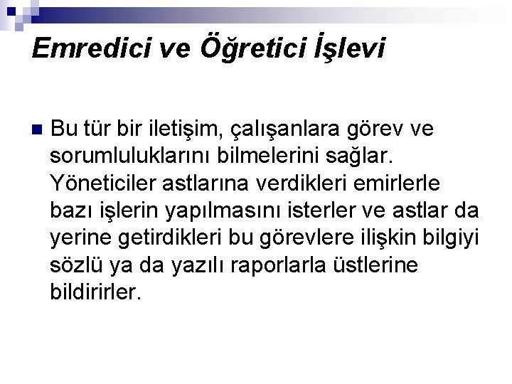 Emredici ve Öğretici İşlevi n Bu tür bir iletişim, çalışanlara görev ve sorumluluklarını bilmelerini